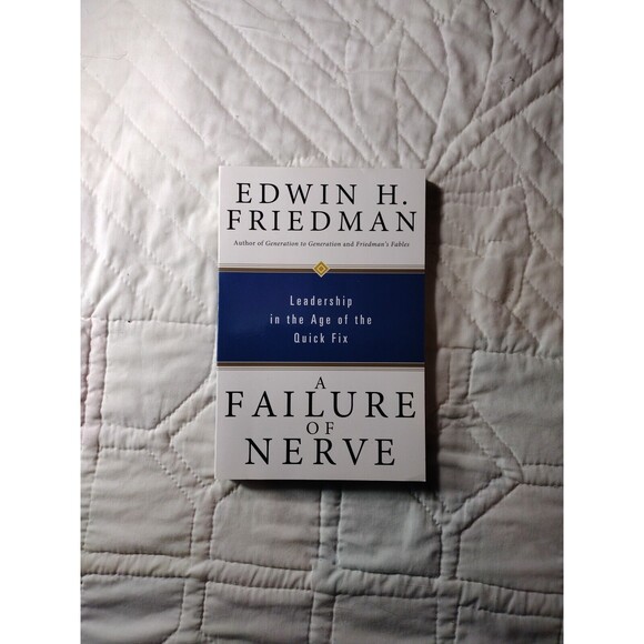 A Failure of Nerve: Leadership in the Age of the Quick Fix By Edwin H. Friedman - Picture 2 of 14
